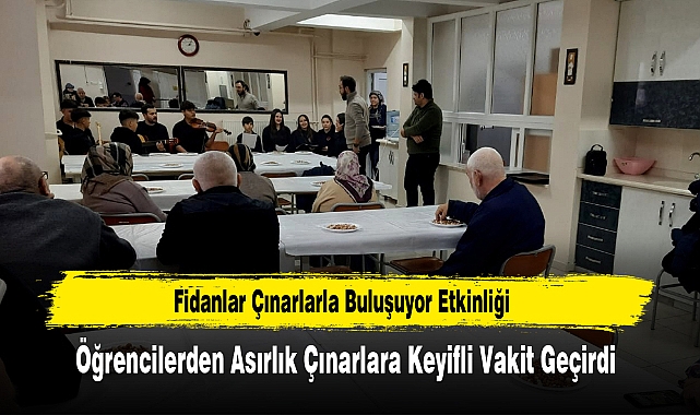 Fidanlar Çınarlarla Buluşuyor Etkinliği