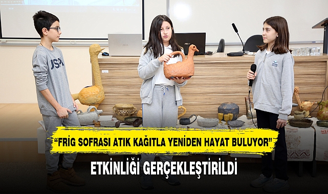 "FRİG SOFRASI ATIK KAĞITLA YENİDEN HAYAT BULUYOR" ETKİNLİĞİ GERÇEKLEŞTİRİLDİ