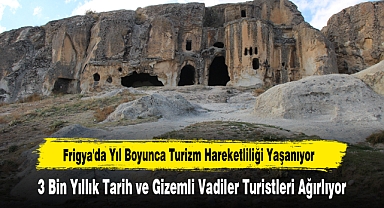 Frigya'da Yıl Boyunca Turizm Hareketliliği Yaşanıyor
