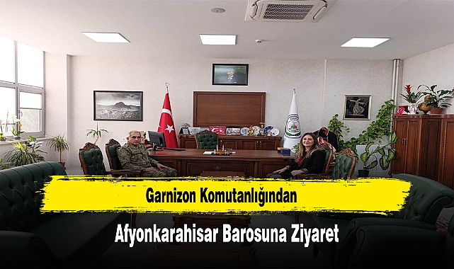 Garnizon Komutanlığından Afyonkarahisar Barosuna Ziyaret