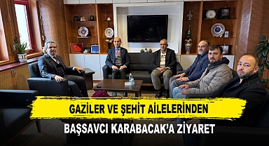 Gaziler ve Şehit Ailelerinden Başsavcı Karabacak’a Ziyaret