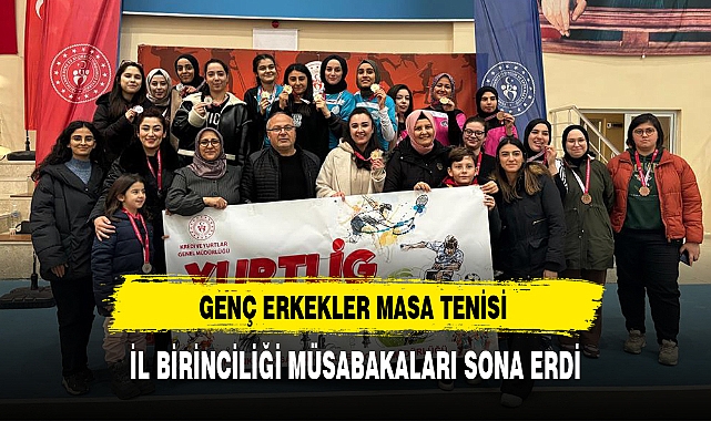 GENÇ ERKEKLER MASA TENİSİ İL BİRİNCİLİĞİ MÜSABAKALARI SONA ERDİ