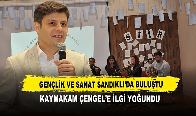 Gençlik ve Sanat Sandıklı’da Buluştu Kaymakam Çengel’e İlgi Yoğundu