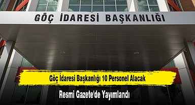 Göç İdaresi Başkanlığı 10 Personel Alacak