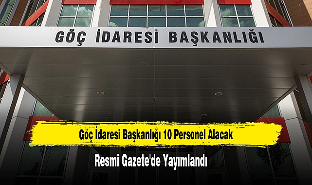 Göç İdaresi Başkanlığı 10 Personel Alacak