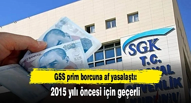 GSS prim borcuna af yasalaştı: 2015 yılı öncesi için geçerli