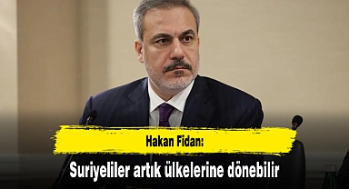 Hakan Fidan: Suriyeliler artık ülkelerine dönebilir
