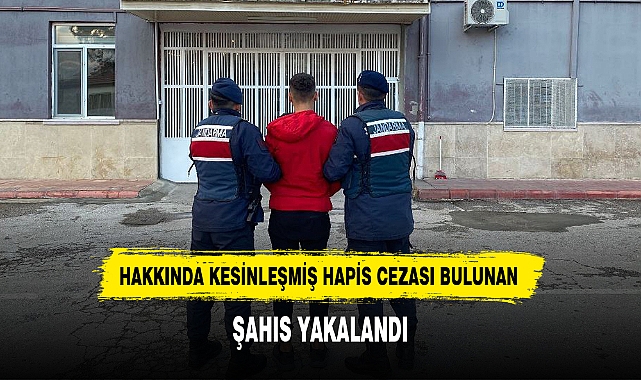 HAKKINDA KESİNLEŞMİŞ HAPİS CEZASI BULUNAN ŞAHIS YAKALANDI