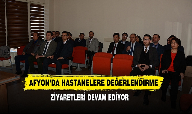 Hastanelere Değerlendirme Ziyaretleri Devam Ediyor