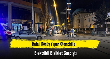 Hatalı Dönüş Yapan Otomobille Elektrikli Bisiklet Çarpıştı
