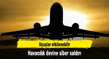 Havacılık devine siber saldırı: Uçuşlar etkilenebilir