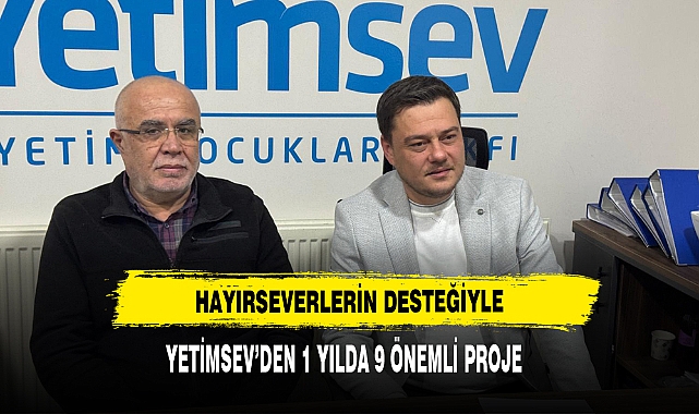 Hayırseverlerin Desteğiyle YetimSev’den 1 Yılda 9 Önemli Proje