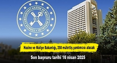 Hazine ve Maliye Bakanlığı, 250 müfettiş yardımcısı alacak