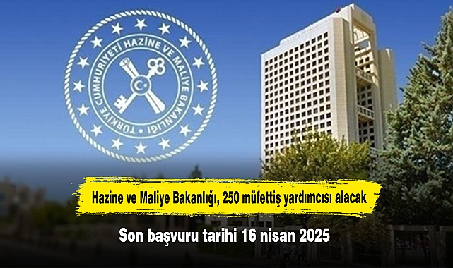 Hazine ve Maliye Bakanlığı, 250 müfettiş yardımcısı alacak