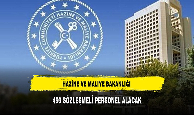 HAZİNE VE MALİYE BAKANLIĞI 456 SÖZLEŞMELİ PERSONEL ALACAK
