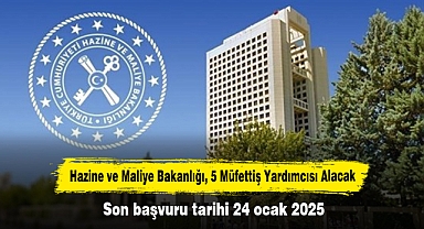 Hazine ve Maliye Bakanlığı, 5 Müfettiş Yardımcısı Alacak