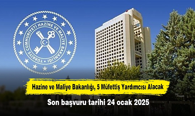 Hazine ve Maliye Bakanlığı, 5 Müfettiş Yardımcısı Alacak