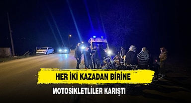 Her İki Kazadan Birine Motosikletliler Karıştı