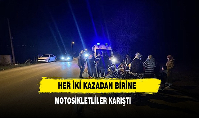 Her İki Kazadan Birine Motosikletliler Karıştı
