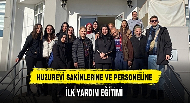 HUZUREVİ SAKİNLERİNE VE PERSONELİNE İLK YARDIM EĞİTİMİ