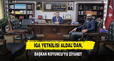 İGA Yetkilisi Aldal’dan, Başkan Koyuncu’yu Ziyaret