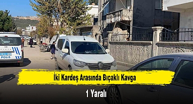 İki Kardeş Arasında Bıçaklı Kavga: 1 Yaralı