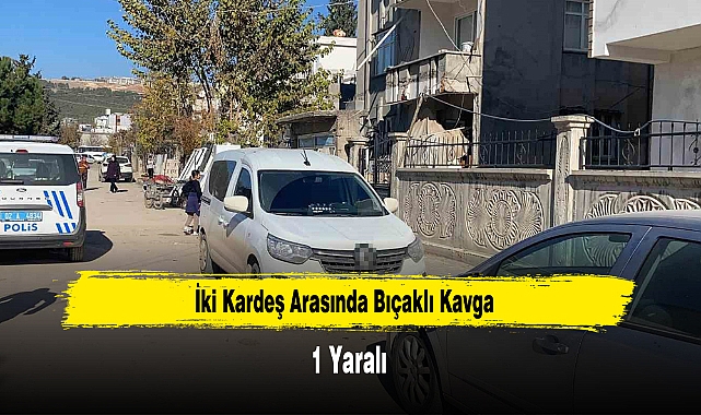 İki Kardeş Arasında Bıçaklı Kavga: 1 Yaralı