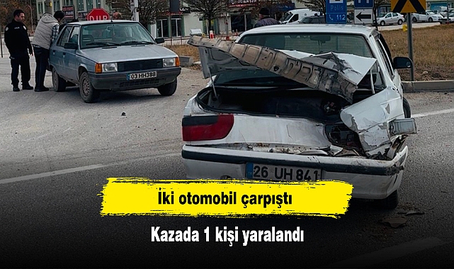 İki otomobil çarpıştı: Kazada 1 kişi yaralandı