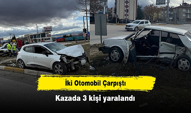İki Otomobil Çarpıştı: Kazada 3 kişi yaralandı