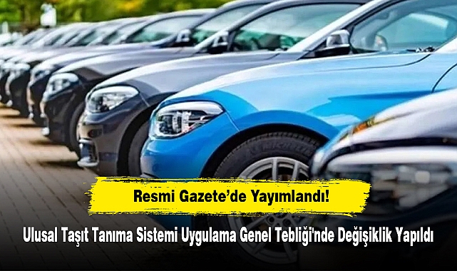 Ulusal Taşıt Tanıma Sistemi Uygulama Genel Tebliği'nde Değişiklik Yapıldı