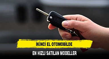 İKİNCİ EL OTOMOBİLDE EN HIZLI SATILAN MODELLER
