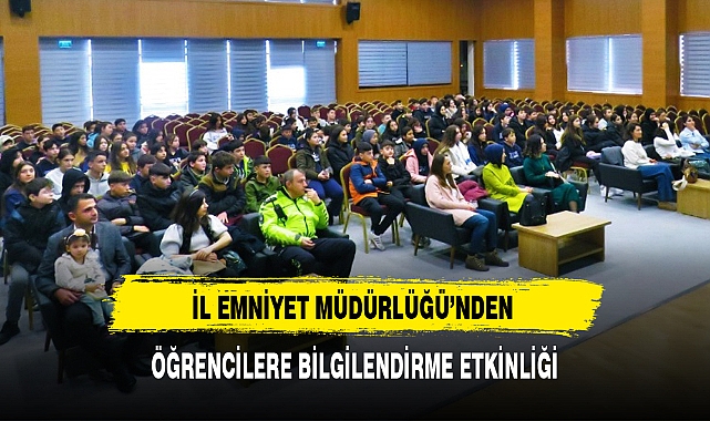 İL EMNİYET MÜDÜRLÜĞÜ'NDEN ÖĞRENCİLERE BİLGİLENDİRME ETKİNLİĞİ