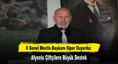 İl Genel Meclis Başkanı Siper Duyurdu: Afyonlu Çiftçilere Büyük Destek