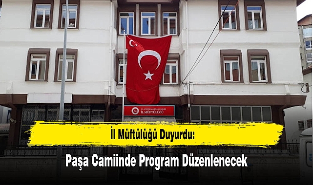 İl Müftülüğü Duyurdu: Paşa Camiinde Program Düzenlenecek