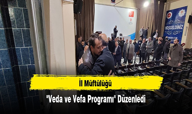 İl Müftülüğü "Veda ve Vefa Programı" Düzenledi