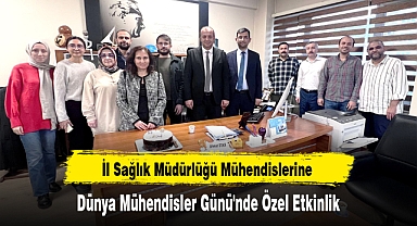 İl Sağlık Müdürlüğü Mühendislerine Dünya Mühendisler Günü'nde Özel Etkinlik