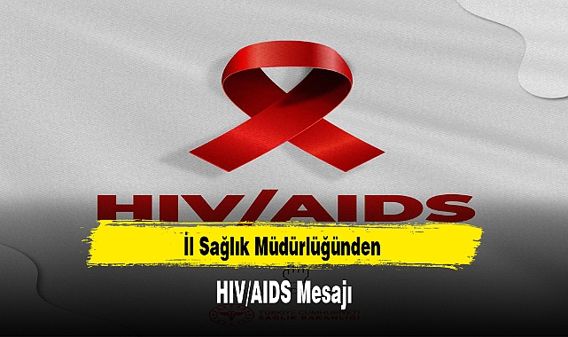 İl Sağlık Müdürlüğünden HIV/AIDS Mesajı
