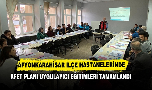 İlçe Hastanelerinde Afet Planı Uygulayıcı Eğitimleri Tamamlandı