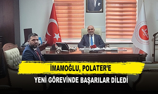 İmamoğlu, Polater’e  Yeni Görevinde Başarılar Diledi