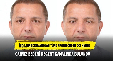 İngiltere'de Kaybolan Türk Profesörden Acı Haber