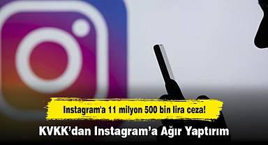 Instagram'a 11 milyon 500 bin lira ceza! KVKK’dan Instagram’a Ağır Yaptırım