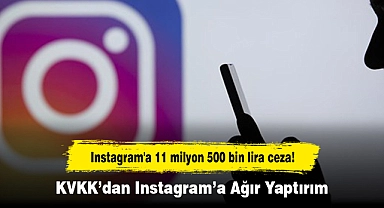 Instagram'a 11 milyon 500 bin lira ceza! KVKK’dan Instagram’a Ağır Yaptırım