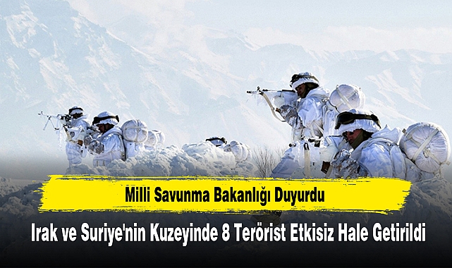 Irak ve Suriye'nin Kuzeyinde 8 Terörist Etkisiz Hale Getirildi