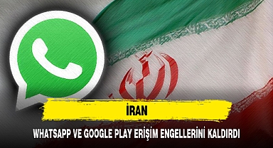İRAN, WHATSAPP VE GOOGLE PLAY ERİŞİM ENGELLERİNİ KALDIRDI