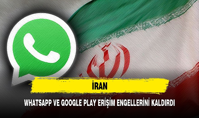 İRAN, WHATSAPP VE GOOGLE PLAY ERİŞİM ENGELLERİNİ KALDIRDI