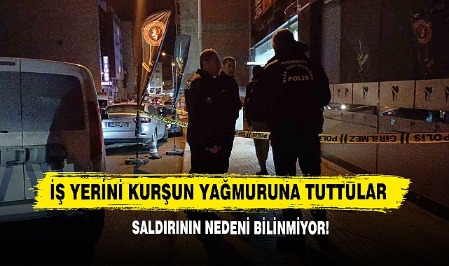 İş Yerini Kurşun Yağmuruna Tuttular