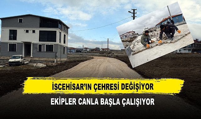 İscehisar’ın Çehresi Değişiyor  Ekipler Canla Başla Çalışıyor