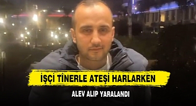 İşçi Tinerle Ateşi Harlarken Alev Alıp Yaralandı