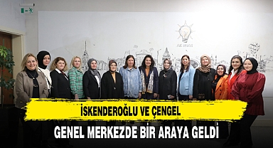 İskenderoğlu ve Çengel Genel Merkezde Bir Araya Geldi