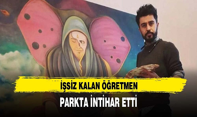 İŞSİZ KALAN ÖĞRETMEN PARKTA İNTİHAR ETTİ
